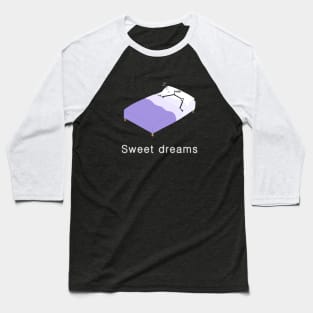 Sweet dreams Baseball T-Shirt